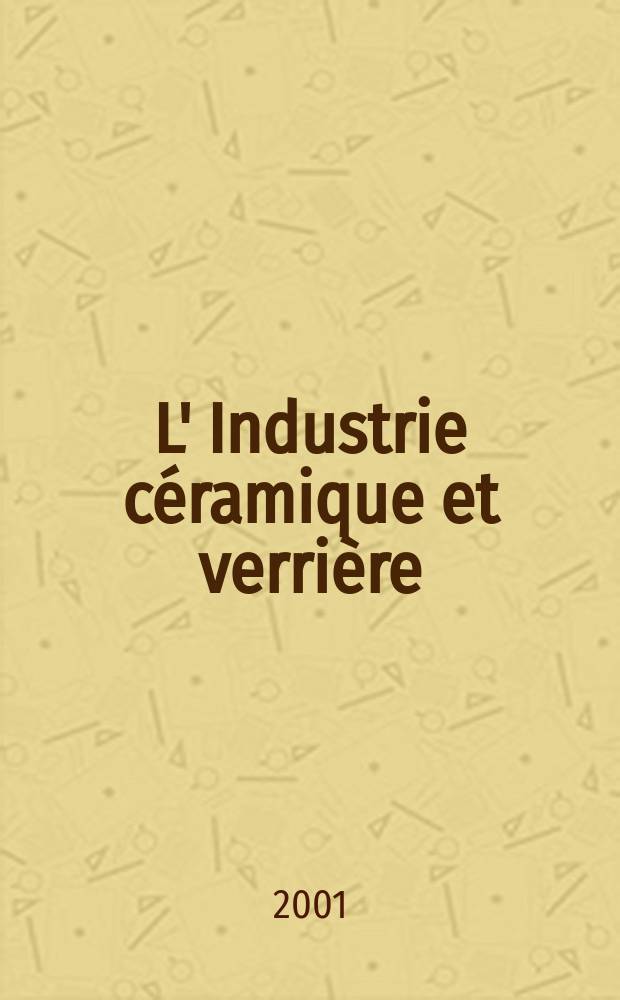 L' Industrie céramique et verrière : Rev. mens. 2001, №968