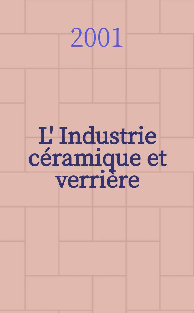 L' Industrie céramique et verrière : Rev. mens. 2001, №969