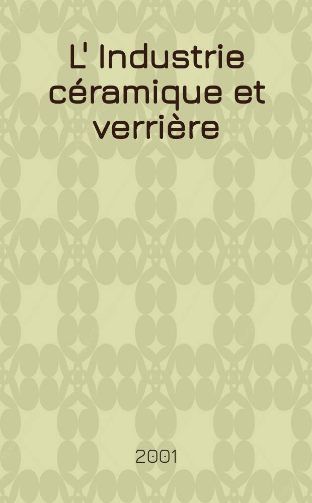 L' Industrie céramique et verrière : Rev. mens. 2001, №973