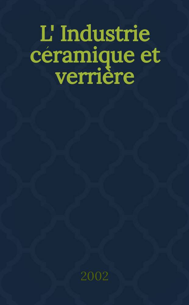 L' Industrie céramique et verrière : Rev. mens. 2002, №975