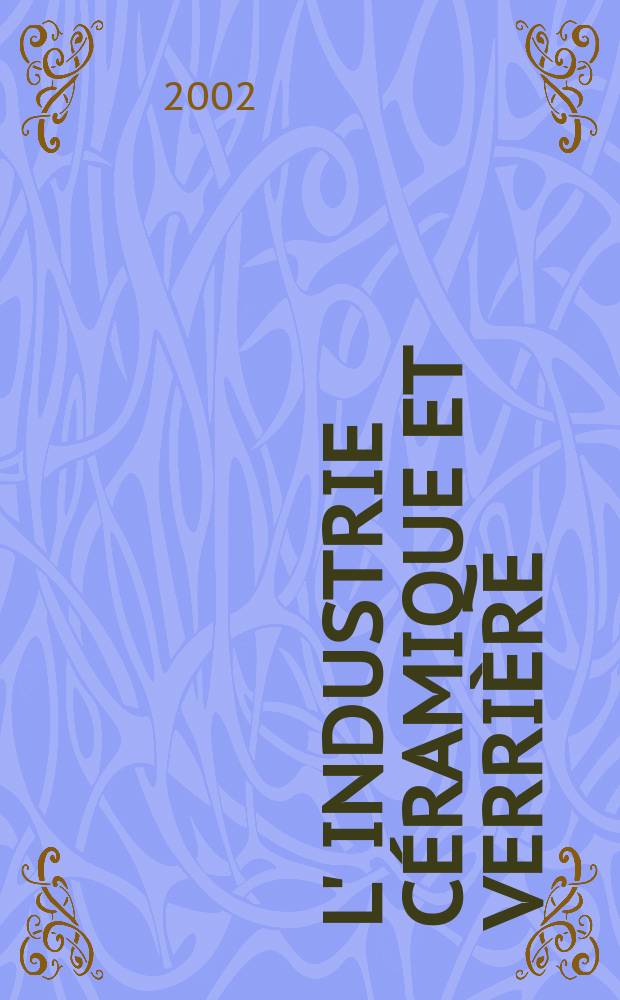 L' Industrie céramique et verrière : Rev. mens. 2002, №977