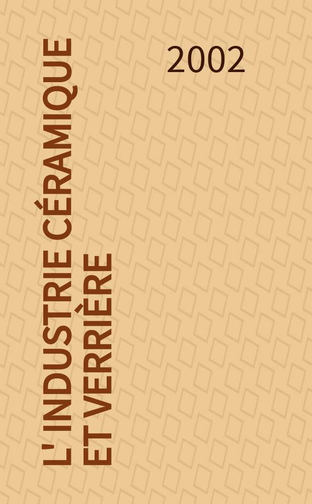 L' Industrie céramique et verrière : Rev. mens. 2002, №978