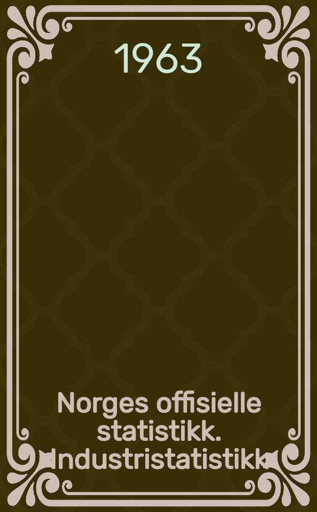 Norges offisielle statistikk. Industristatistikk