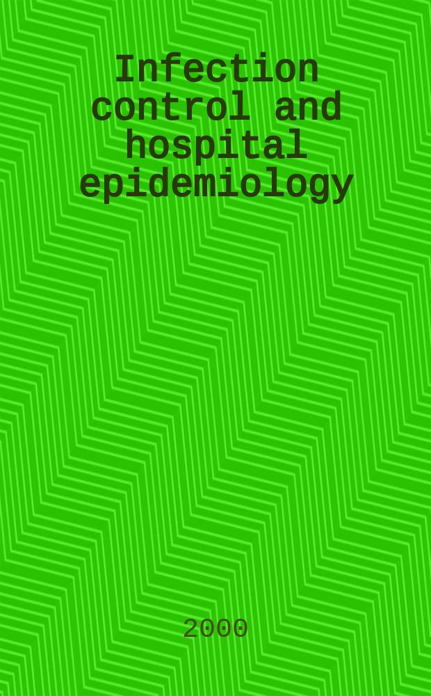 Infection control and hospital epidemiology : The offic. j. of the Soc. of hospital epidemiologists of America. Vol.21, №2