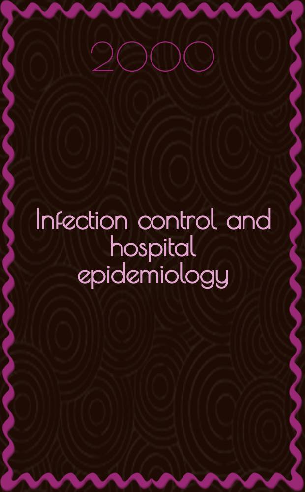 Infection control and hospital epidemiology : The offic. j. of the Soc. of hospital epidemiologists of America. Vol.21, №7