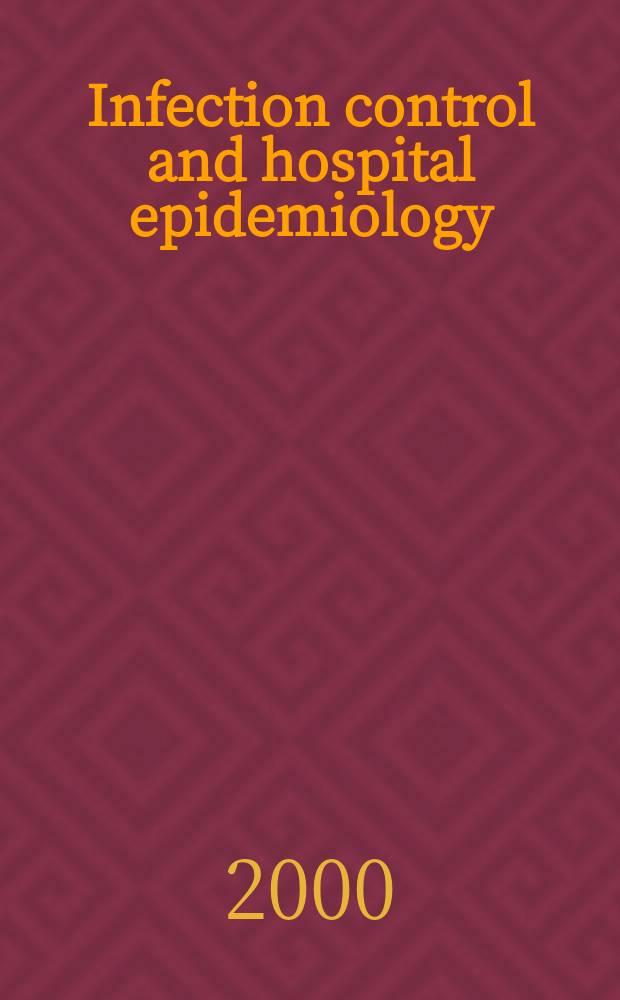 Infection control and hospital epidemiology : The offic. j. of the Soc. of hospital epidemiologists of America. Vol.21, №9