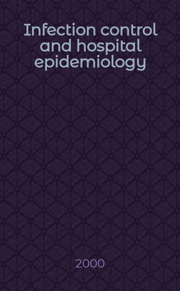 Infection control and hospital epidemiology : The offic. j. of the Soc. of hospital epidemiologists of America. Vol.21, №10