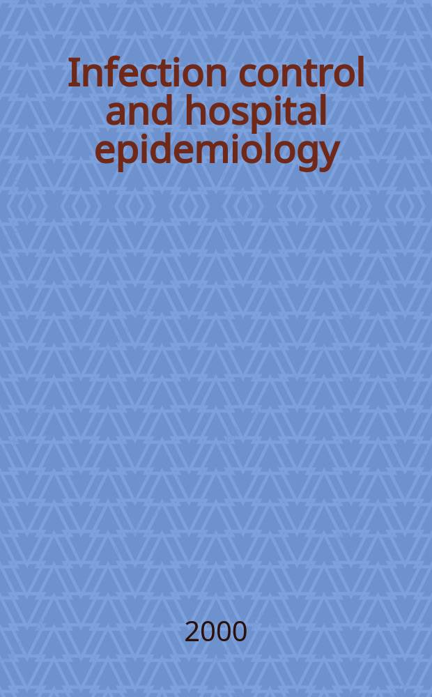 Infection control and hospital epidemiology : The offic. j. of the Soc. of hospital epidemiologists of America. Vol.21, №12