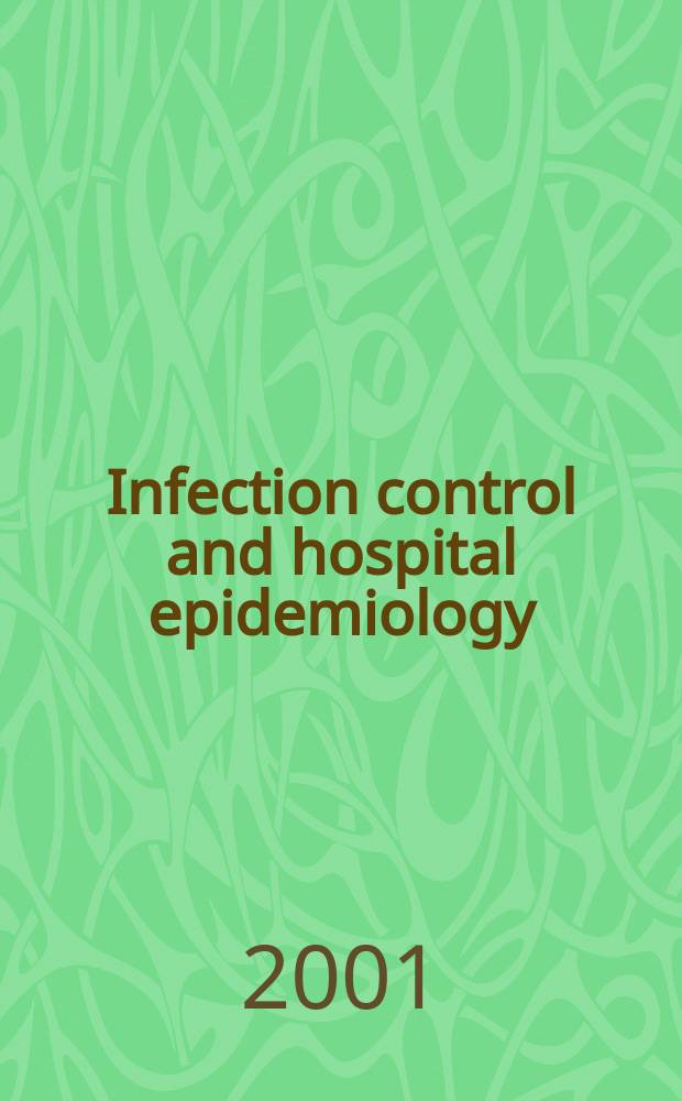 Infection control and hospital epidemiology : The offic. j. of the Soc. of hospital epidemiologists of America. Vol.22, №8