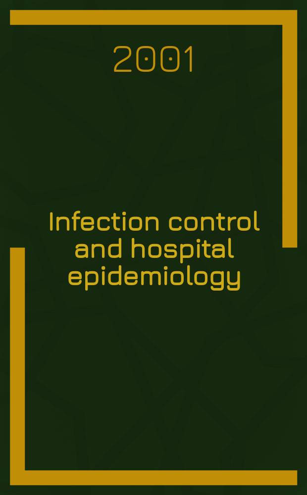 Infection control and hospital epidemiology : The offic. j. of the Soc. of hospital epidemiologists of America. Vol.22, №9
