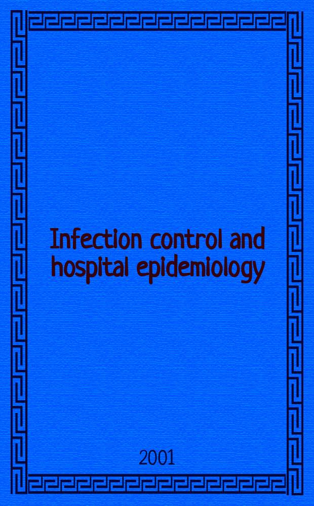 Infection control and hospital epidemiology : The offic. j. of the Soc. of hospital epidemiologists of America. Vol.22, №11