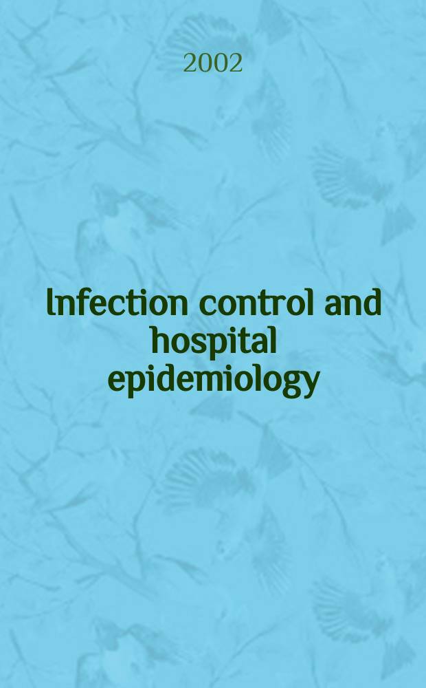 Infection control and hospital epidemiology : The offic. j. of the Soc. of hospital epidemiologists of America. Vol.23, №9