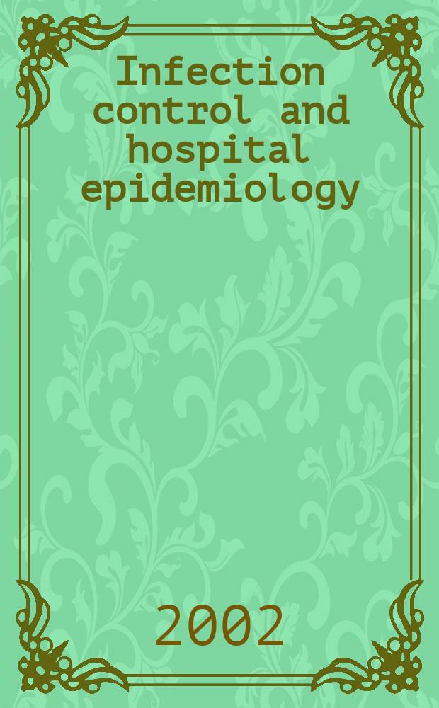 Infection control and hospital epidemiology : The offic. j. of the Soc. of hospital epidemiologists of America. Vol.23, №10