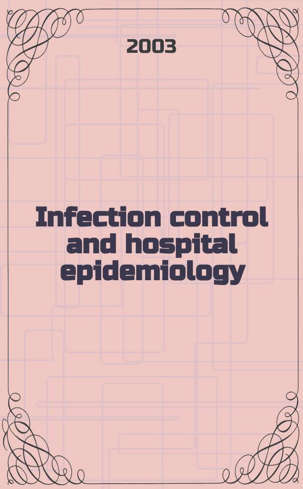 Infection control and hospital epidemiology : The offic. j. of the Soc. of hospital epidemiologists of America. Vol.24, №8