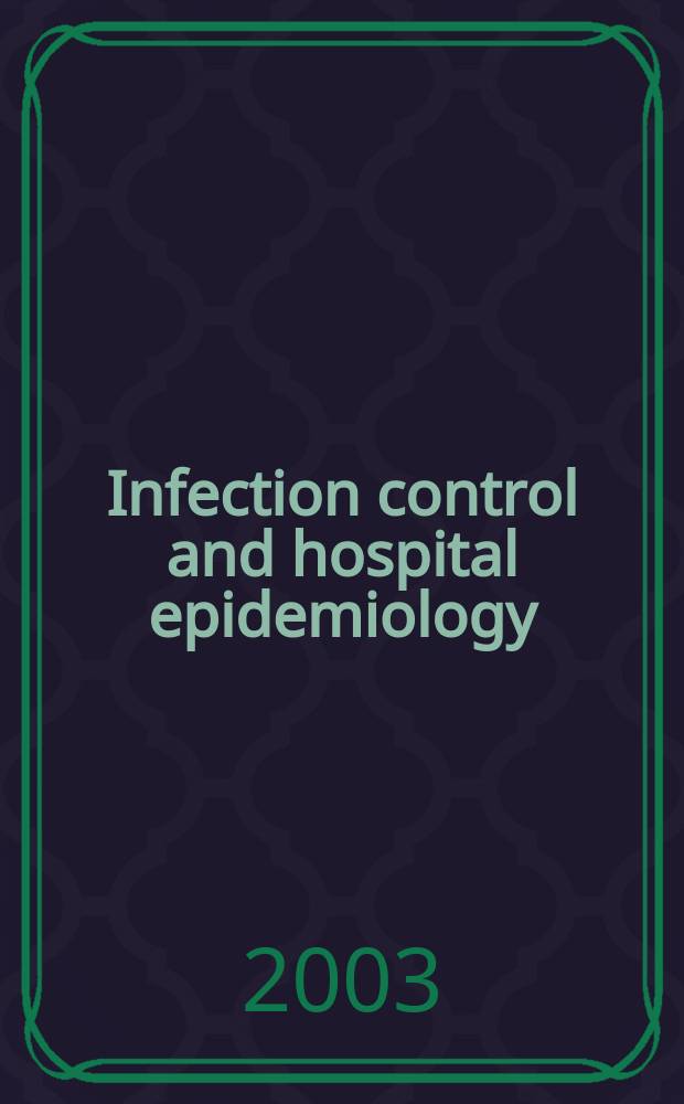 Infection control and hospital epidemiology : The offic. j. of the Soc. of hospital epidemiologists of America. Vol.24, №12