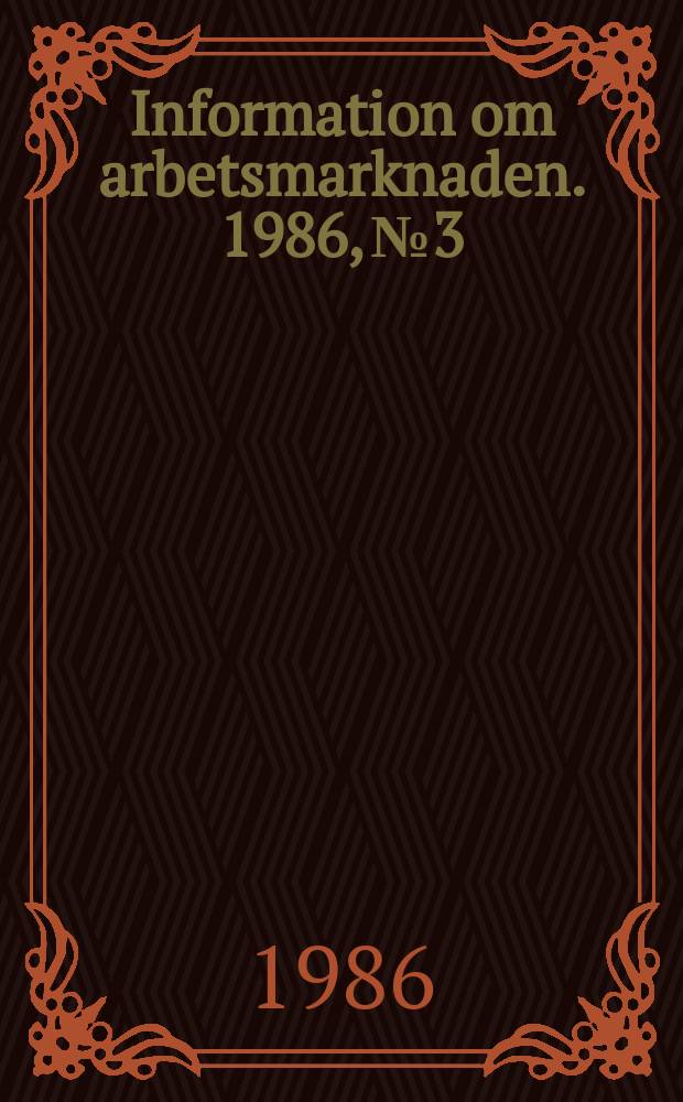 Information om arbetsmarknaden. 1986, №3 : (Kvinnors och mäns löner)