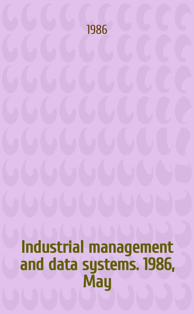 Industrial management and data systems. 1986, May