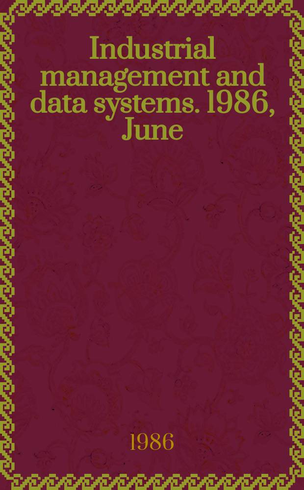 Industrial management and data systems. 1986, June
