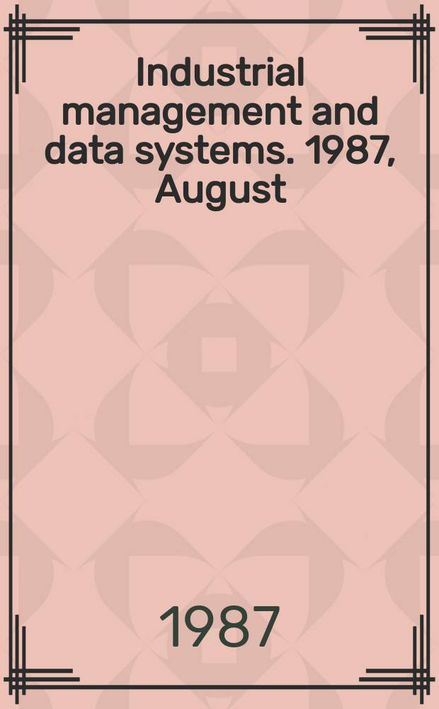 Industrial management and data systems. 1987, August