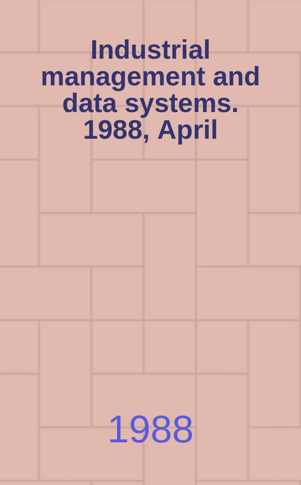 Industrial management and data systems. 1988, April
