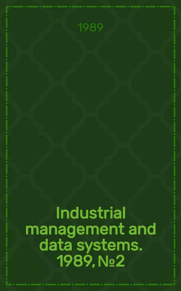 Industrial management and data systems. 1989, №2