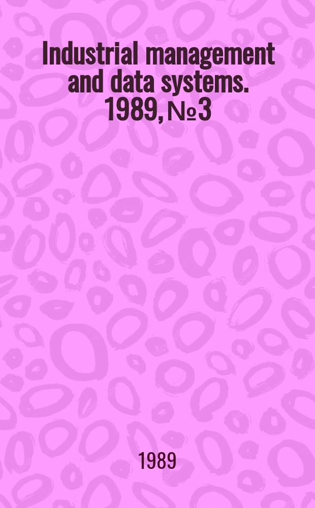 Industrial management and data systems. 1989, №3