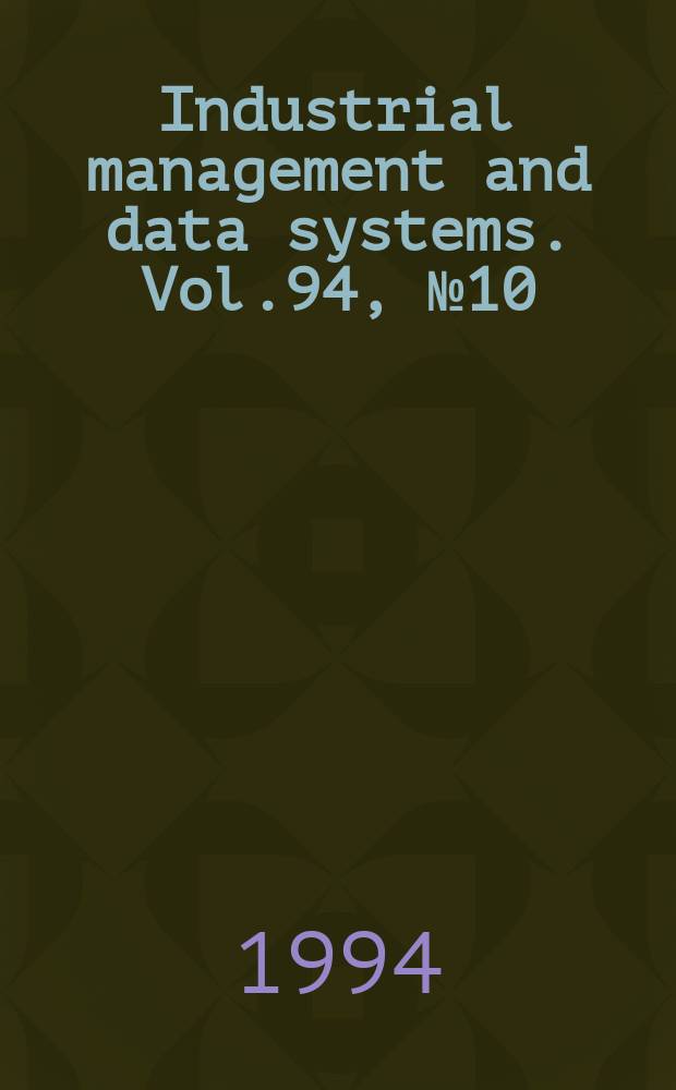 Industrial management and data systems. Vol.94, №10