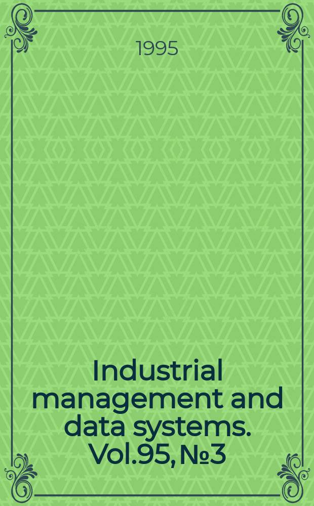 Industrial management and data systems. Vol.95, №3
