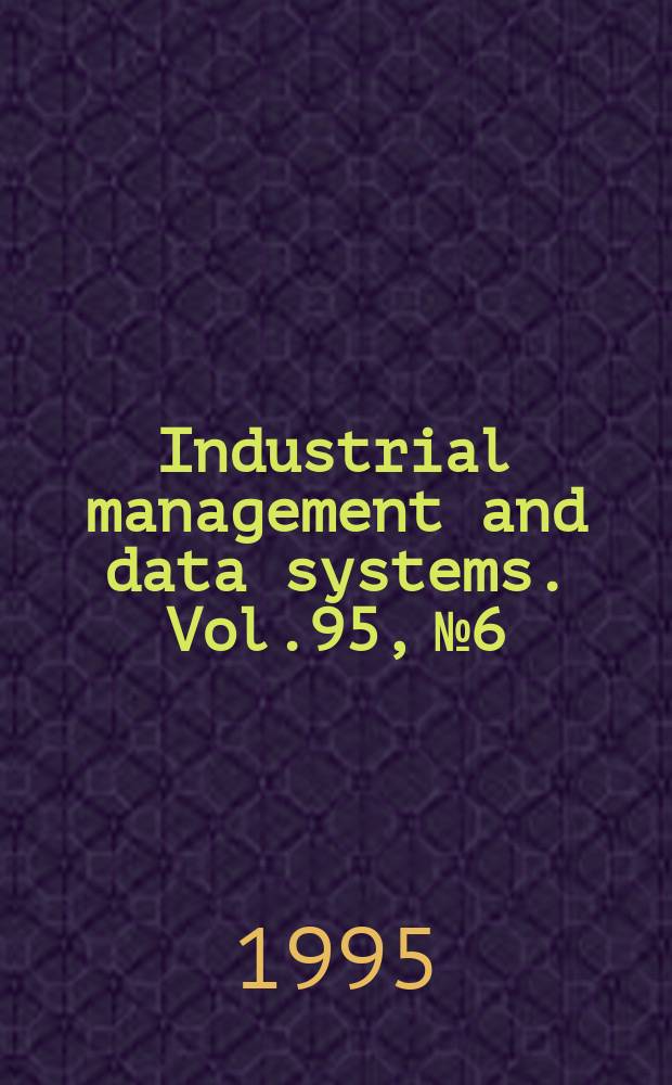 Industrial management and data systems. Vol.95, №6