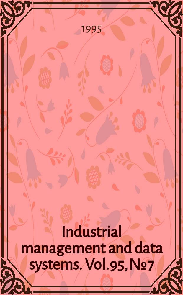 Industrial management and data systems. Vol.95, №7