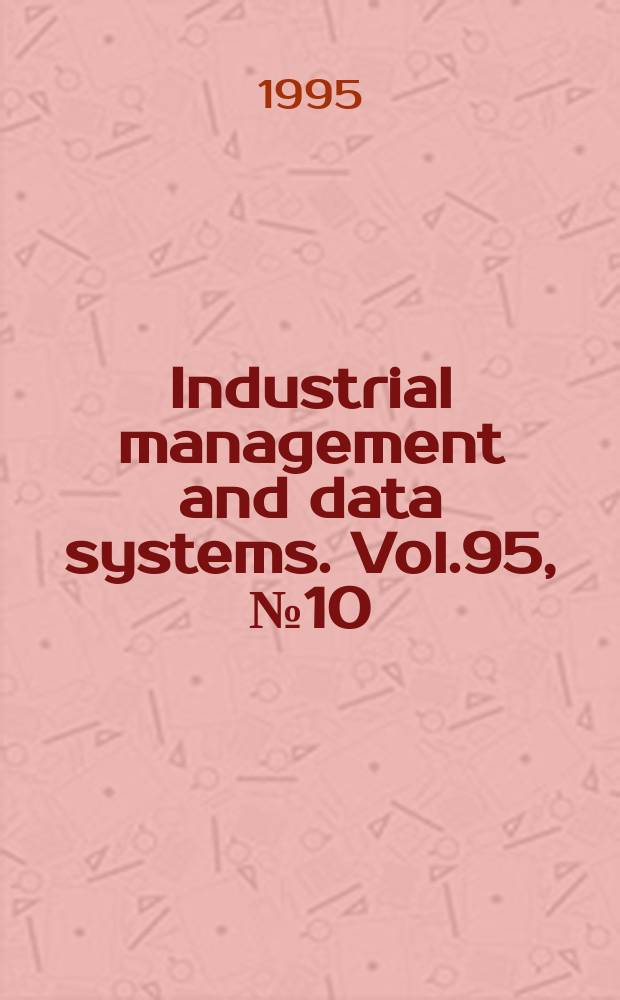 Industrial management and data systems. Vol.95, №10