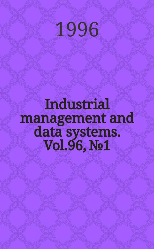Industrial management and data systems. Vol.96, №1