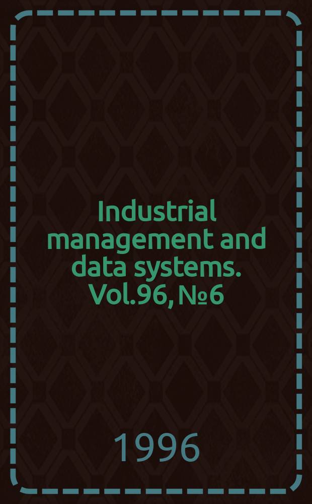 Industrial management and data systems. Vol.96, №6