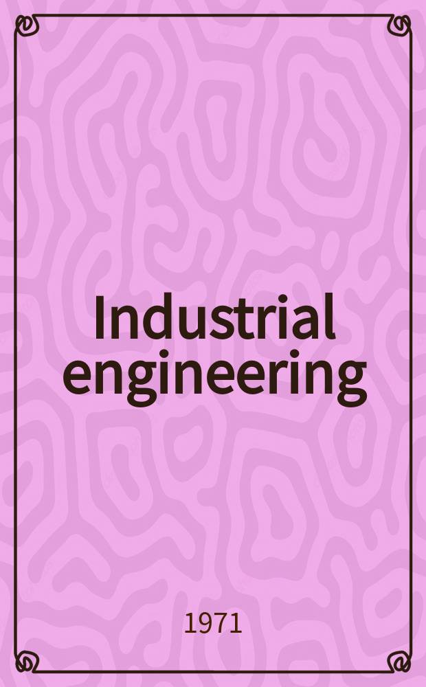 Industrial engineering : Zeitschrift für moderne Methoden der wirtschaftlichen Betriebsführung