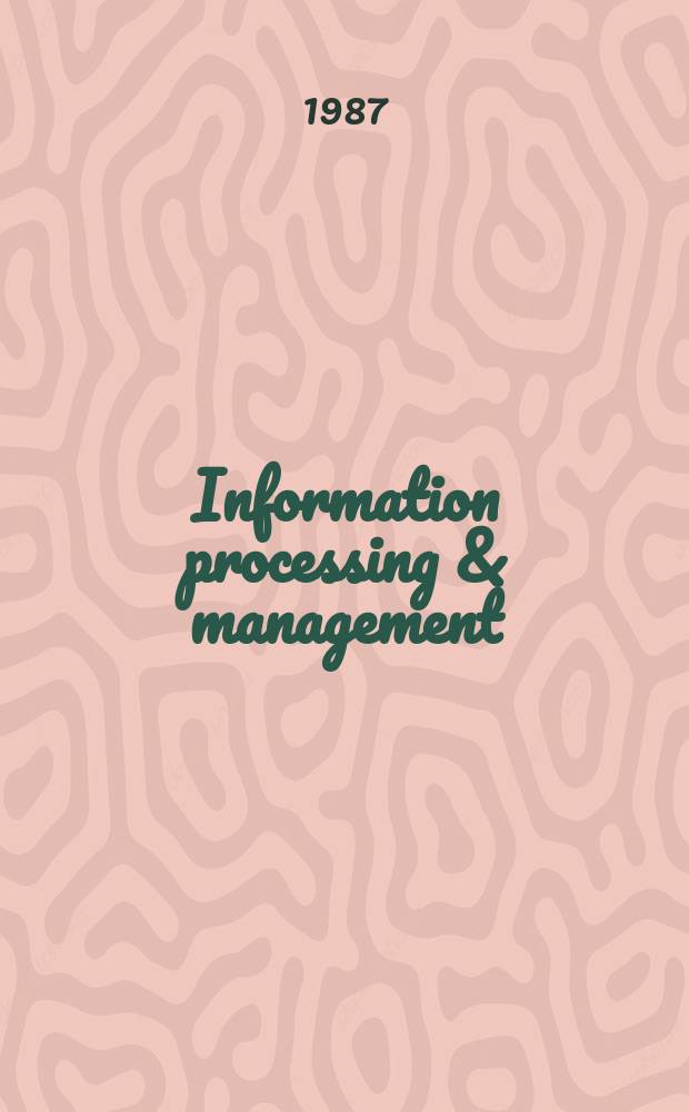 Information processing & management : Libr. and inform. retrieval Systems and communication networks An intern. journal Formerly: Information storage and retrieval. Vol.23, №4 : Artificial intelligence and information retrieval