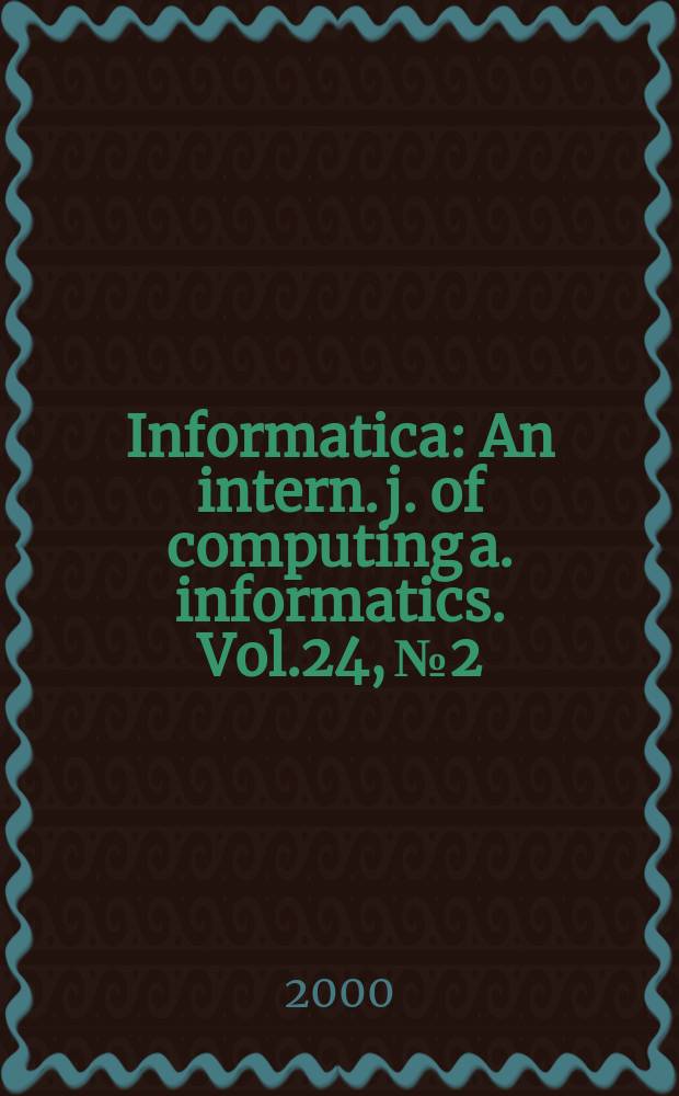 Informatica : An intern. j. of computing a. informatics. Vol.24, №2