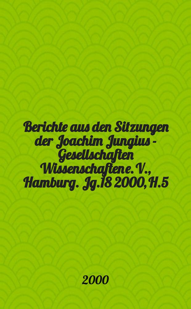 Berichte aus den Sitzungen der Joachim Jungius - Gesellschaften Wissenschaften e. V., Hamburg. Jg.18 2000, H.5 : Europa und die Migration am Ende...