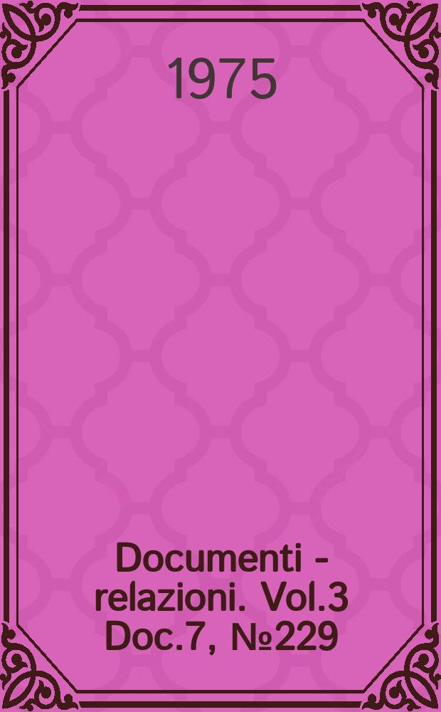 Documenti - relazioni. Vol.3 Doc.7, №229