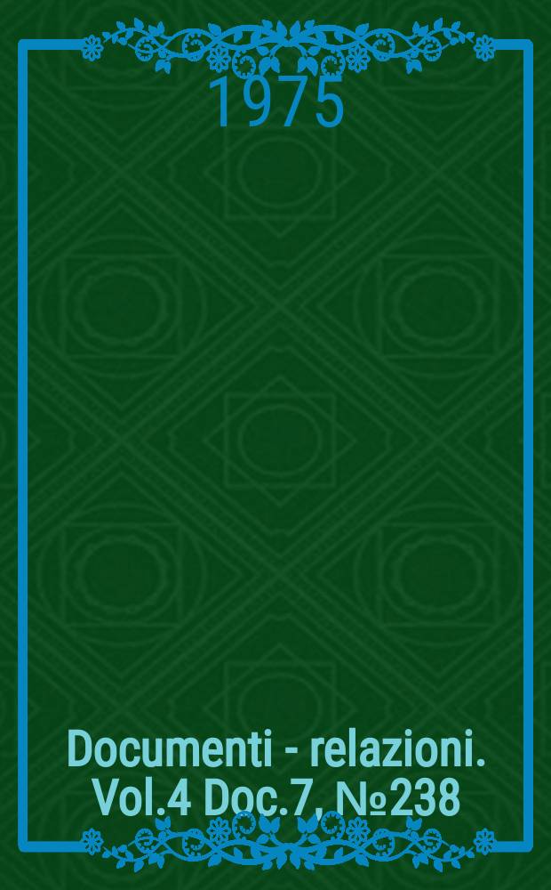 Documenti - relazioni. Vol.4 Doc.7, №238