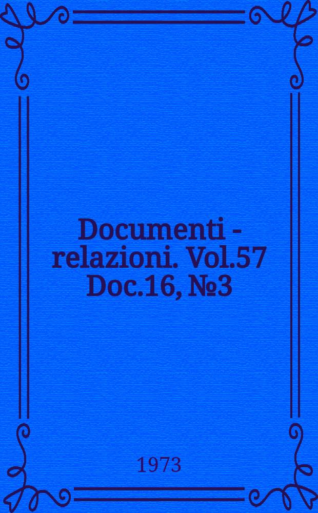Documenti - relazioni. Vol.57 Doc.16, №3