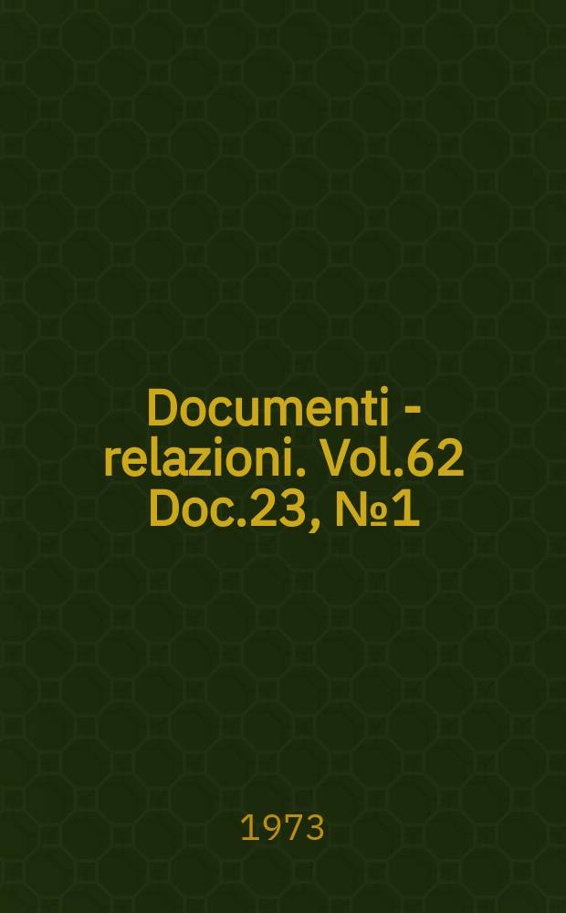 Documenti - relazioni. Vol.62 Doc.23, №1 (Vol. 2)