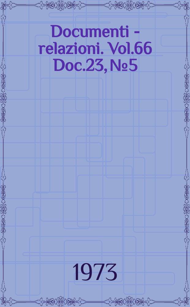 Documenti - relazioni. Vol.66 Doc.23, №5