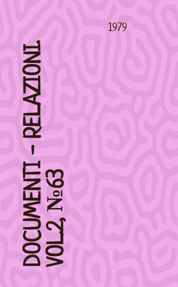Documenti - relazioni. Vol.2, №63