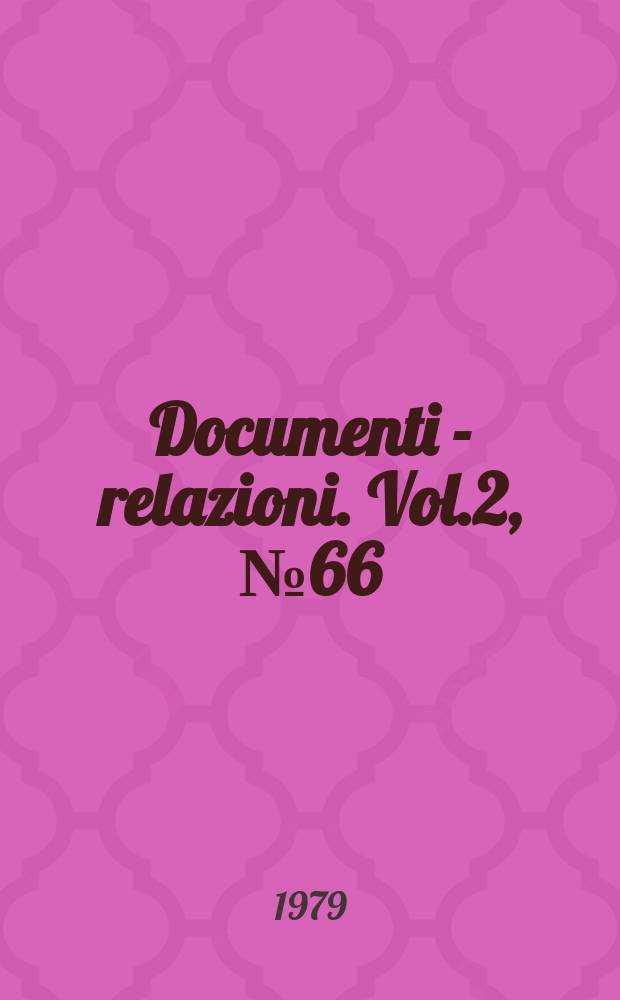 Documenti - relazioni. Vol.2, №66