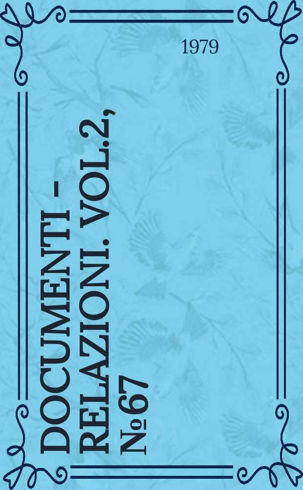 Documenti - relazioni. Vol.2, №67