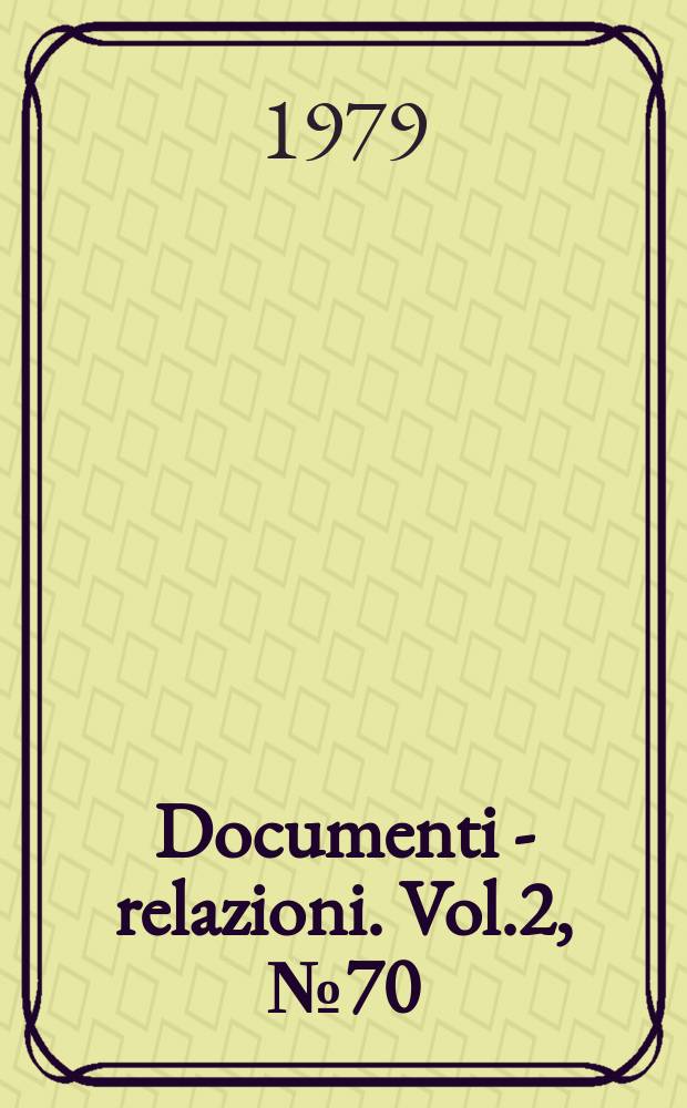 Documenti - relazioni. Vol.2, №70