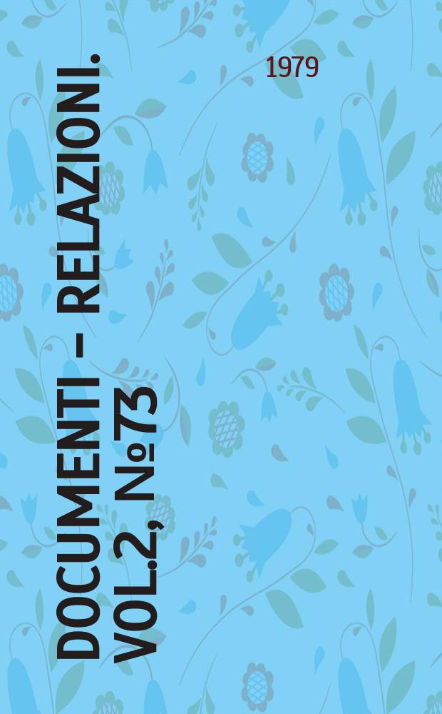 Documenti - relazioni. Vol.2, №73