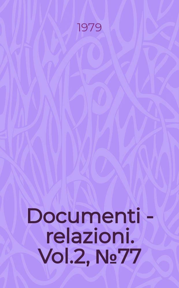 Documenti - relazioni. Vol.2, №77