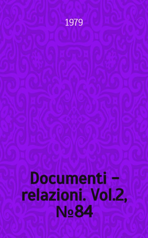 Documenti - relazioni. Vol.2, №84
