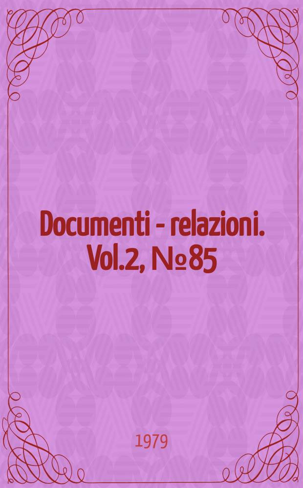 Documenti - relazioni. Vol.2, №85